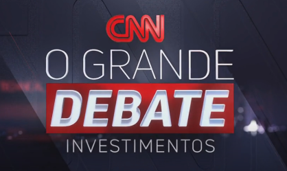 CNN Brasil estreia “O Grande Debate – Investimentos” nesta segunda-feira