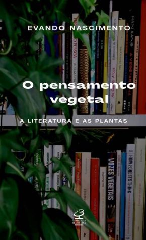 "O Pensamento Vegetal", de Evando Nascimento / DIvulgação