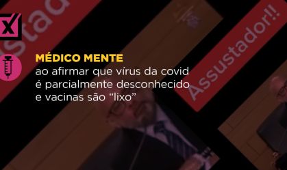 Médico mente ao afirmar que vírus da Covid-19 é parcialmente desconhecido