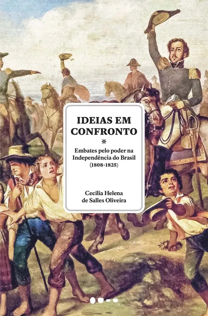 "Ideias em Confronto: Embates pelo Poder na Independência do Brasil (1808-1825)" (Todavia)/ Divulgação