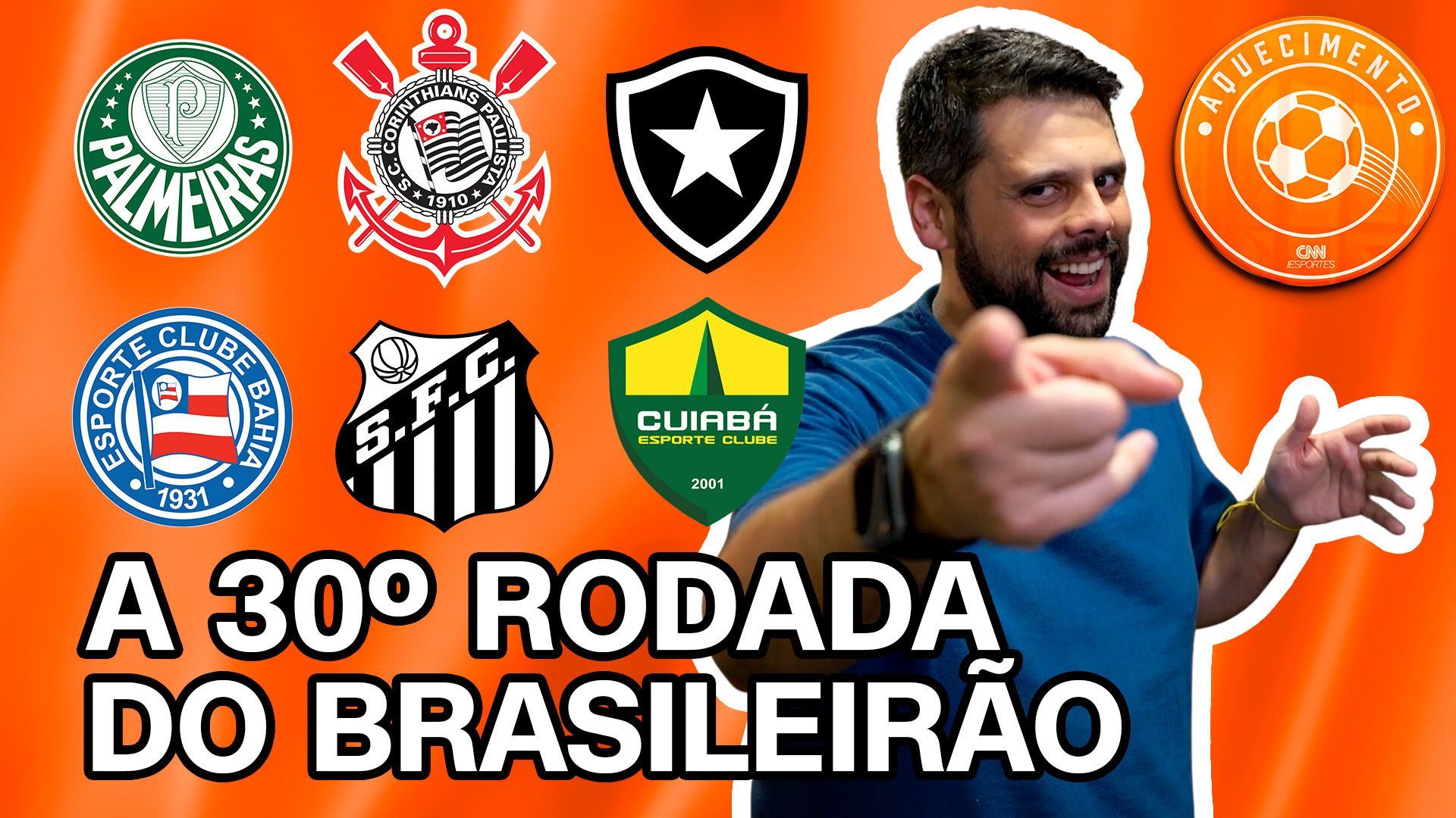 Capa do vídeo da série Aquecimento CNN, com os principais jogos da 30ª rodada
