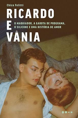 "Ricardo e Vânia", de Chico Felitti/ Divulgação