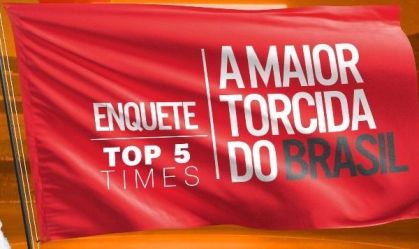 A Maior Torcida do Brasil: enquete chega ao Top 5