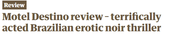 The Guardian elogiou as atuações em "Motel Destino" / Reprodução