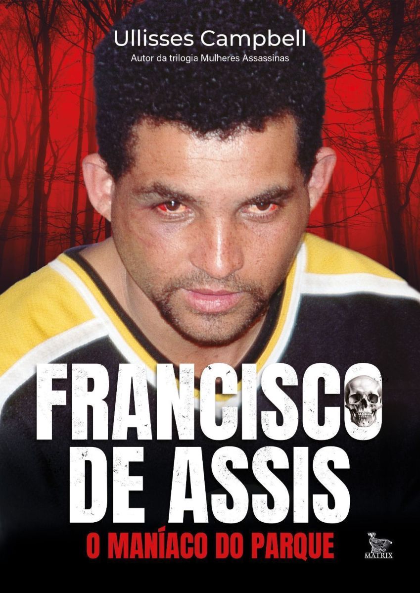 Capa do livro "Francisco de Assis, O Maníaco do Parque", escrito pelo jornalista Ullisses Campbell •