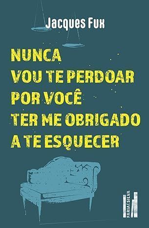 "Nunca vou te perdoar por ter me obrigado a te esquecer", de Jacques Fux • Divulgação