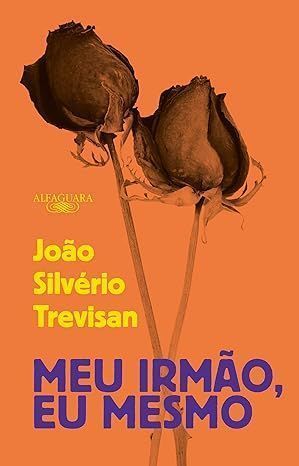 "Meu irmão, eu mesmo", de João Silvério Trevisan • Divulgação
