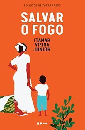 "Salvar o fogo", de Itamar Vieira Junior • Divulgação