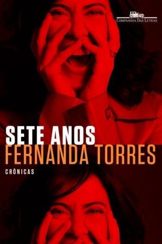 "Sete anos", de Fernanda Torres • Divulgação
