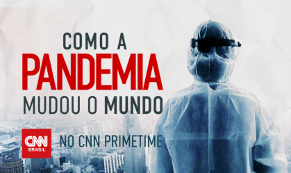 CNN Brasil estreia série sobre como a pandemia mudou o mundo
