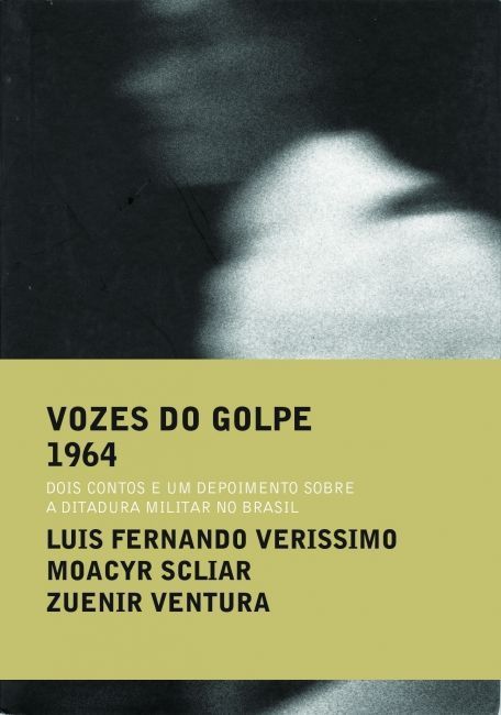 "Vozes do Golpe", de Moacyr Scliar, Zuenir Ventura e Luis Fernando Verissimo • Divulgação
