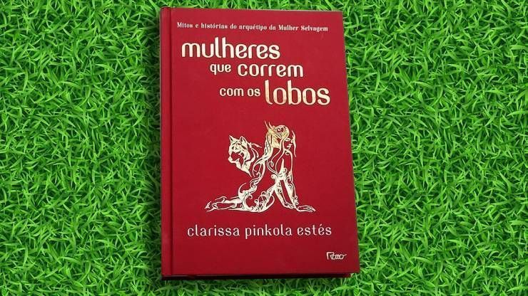 "Mulheres que Correm com os Lobos", de Clarissa Pinkola Estés • Divulgação