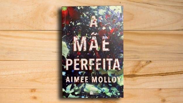 "A Mãe Perfeita", de Aimee Molloy • Divulgação