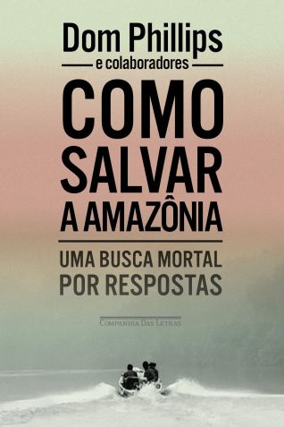 Capa de "Como Salvar a Amazônia" • Divulgação/Companhia das Letras