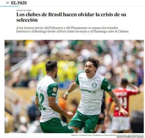 Jornal El País: &quot;Os clubes brasileiros estão fazendo as pessoas esquecerem da crise da sua seleção. Os bons começos de Palmeiras e Fluminense foram complementados por duas vitórias históricas: Botafogo contra o Paris Saint-Germian e Flamengo contra o Chelsea&quot;