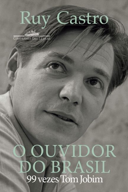 Capa de "O ouvidor do Brasil: 99 vezes Tom Jobim", escrito por Ruy Castro • Divulgação