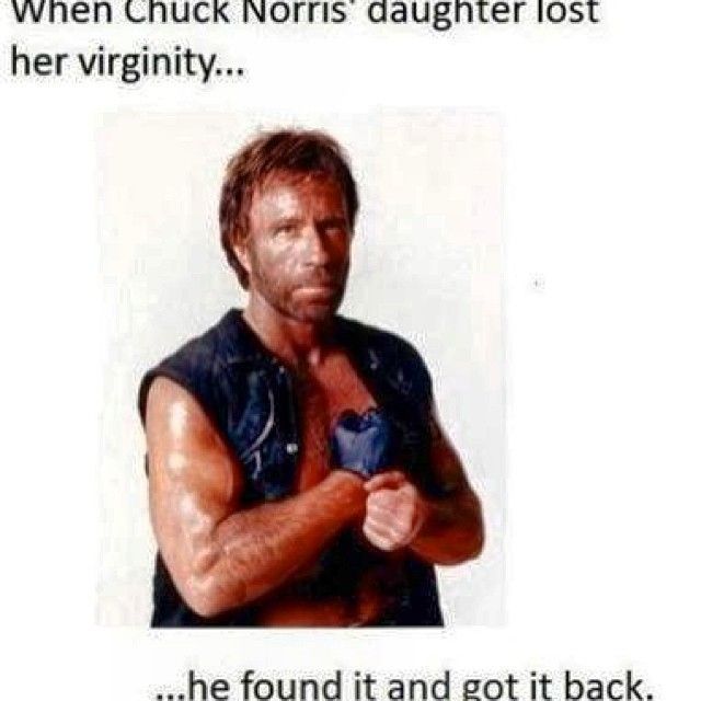A legenda diz: Quando a filha de Chuck Norris perdeu a virgindade, ele encontrou a virgindade e a pegou de volta" • Reprodução