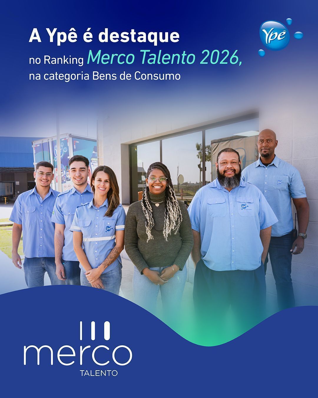 Arte com seis colaboradores da Ypê, cinco deles com uniforme azul da empresa, em frente a um centro de distribuição, com o texto “A Ypê é destaque no Ranking Merco Talento 2026, na categoria Bens de Consumo” e os logos da Ypê e do Merco Talento