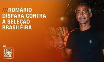 Romário dispara contra a seleção brasileira | DOMINGOL
