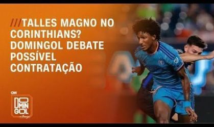 Talles Magno no Corinthians? Domingol debate possível contratação | DOMINGOL
