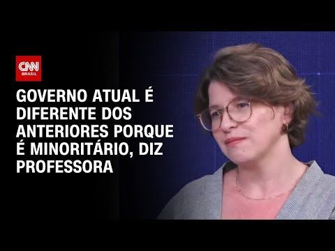 Governo atual é diferente dos anteriores porque é minoritário, diz professora | WW