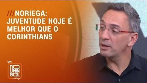 Noriega: Juventude hoje é melhor que o Corinthians | DOMINGOL