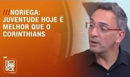 Noriega: Juventude hoje é melhor que o Corinthians | DOMINGOL