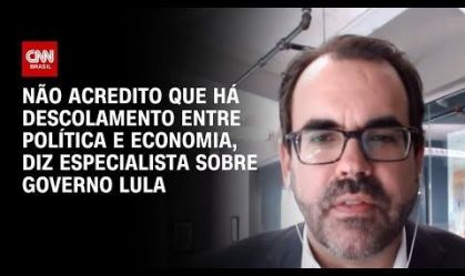 Não acredito que há descolamento entre política e economia, diz especialista sobre governo Lula | WW