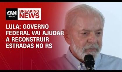 Lula: Governo federal vai ajudar a reconstruir estradas no RS | AGORA CNN