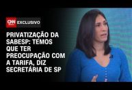Privatização da Sabesp: Governo de SP se preocupa com controle tarifário, diz secretária à CNN