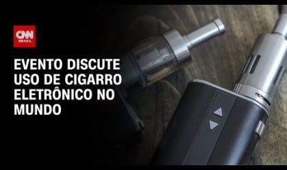 Evento discute uso de cigarro eletrônico no mundo | CNN PRIME TIME
