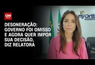 Governo foi omisso sobre desoneração e agora quer impor decisão, diz à CNN relatora na Câmara