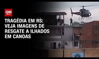 Tragédia em RS: Veja imagens de resgates a ilhados em Canoas | AGORA CNN