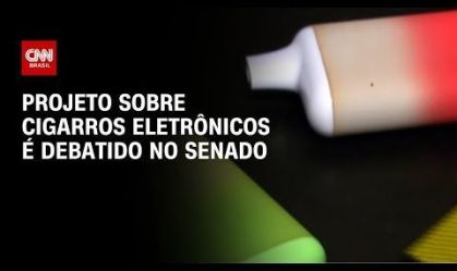 Projeto sobre cigarros eletrônicos é debatido no Senado | CNN PRIME TIME