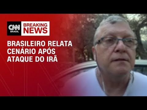 Brasileiro relata cenário após ataque do Irã | AGORA CNN