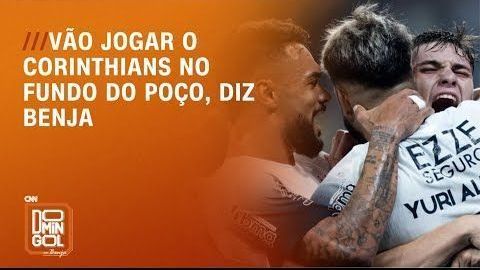Vão jogar o Corinthians no fundo do poço, diz Benja | DOMINGOL
